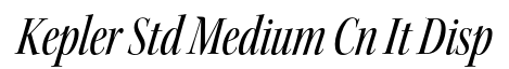 Kepler Std Medium Condensed Italic Display