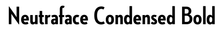 Neutraface Condensed Bold