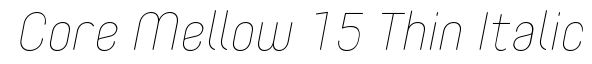 Core Mellow 15 Thin Italic
