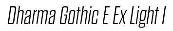 Dharma Gothic E Ex Light Italic