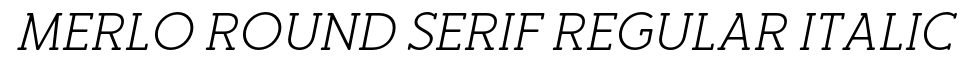 Merlo Round Serif Regular Italic