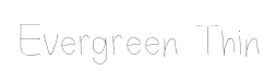 Evergreen Thin