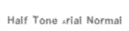 Half Tone Arial