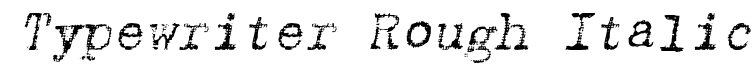 Typewriter Rough Italic