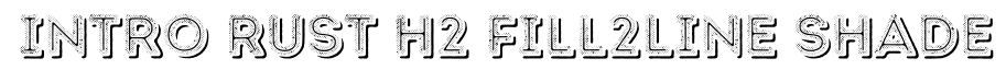 Intro Rust H2 Fill 2 Line Shade