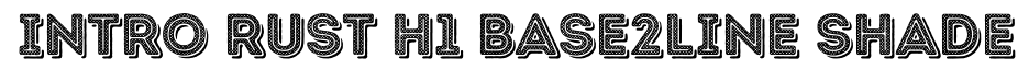 Intro Rust H1 Base 2 Line Shade