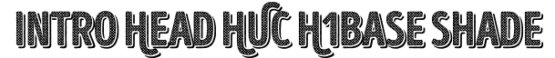 Intro Head H UC H1 Base Shade
