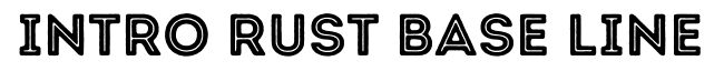 Intro Rust Base Line