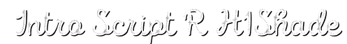 Intro Script R H1 Shade