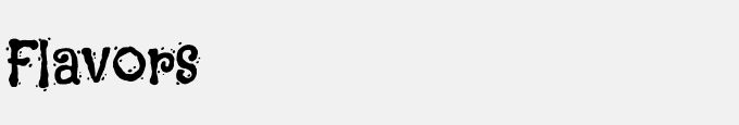 Flavors