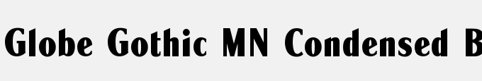 Globe Gothic MN Condensed Bold