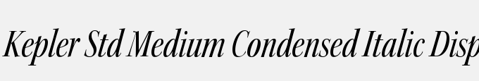 Kepler Std Medium Condensed Italic Display