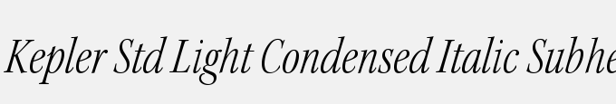 Kepler Std Light Condensed Italic Subhead