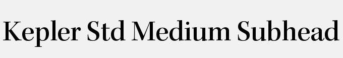 Kepler Std Medium Subhead