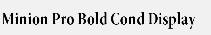 Minion Pro Bold Cond Display