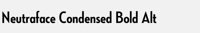Neutraface Condensed Bold Alt