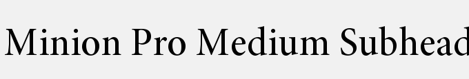 Minion Pro Medium Subhead