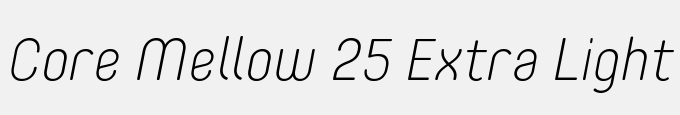 Core Mellow 25 Extra Light Italic
