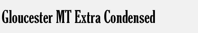 Gloucester MT Extra Condensed