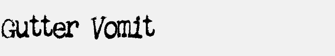 Gutter Vomit