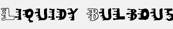 Liquidy Bulbous