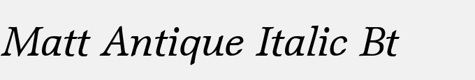 Matt Antique Italic BT