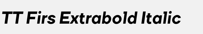 TT Firs Extrabold Italic