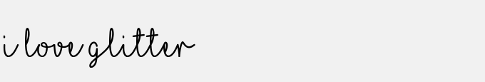 I Love Glitter