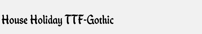House Holiday TTF-Gothic