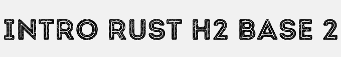 Intro Rust H2 Base 2 Line