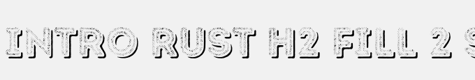 Intro Rust H2 Fill 2 Shade
