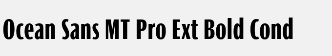 Ocean Sans MT Pro Ext Bold Cond