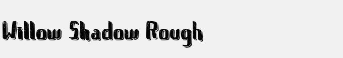 Willow Shadow Rough