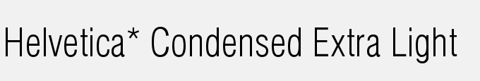 Helvetica* Condensed Extra Light