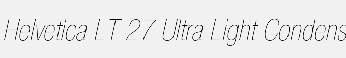 Helvetica LT 27 Ultra Light Condensed Oblique