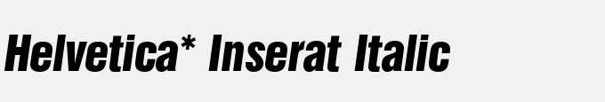 Helvetica* Inserat Italic