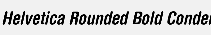 Helvetica Rounded Bold Condensed Oblique