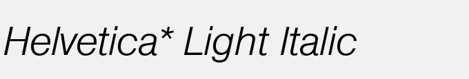 Helvetica* Light Italic