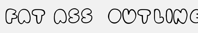 Fat Ass  Outline