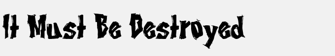 It Must Be Destroyed