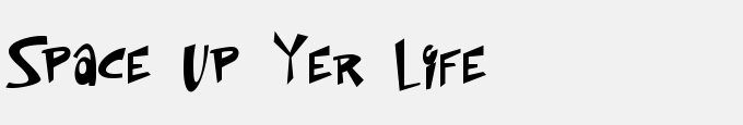 Space Up Yer Life