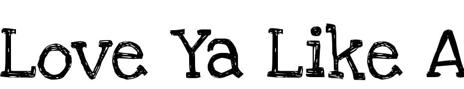 Love Ya Like A Sister Regular Font Download Free