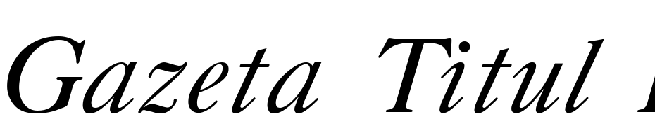 Gazeta Titul Italic:001.001 Font Download Free