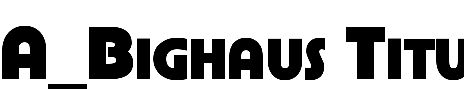 A_Bighaus Titul Extra Bold Yazı tipi ücretsiz indir