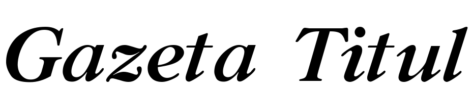 Gazeta Titul Bold Italic:001.001 Font Download Free