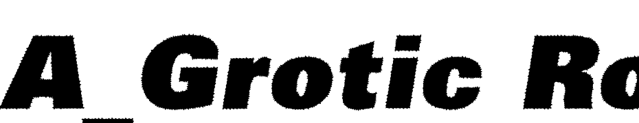 A_Grotic Rough XBk Obl Font Download Free