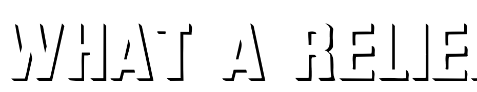 What A Relief Font Download Free