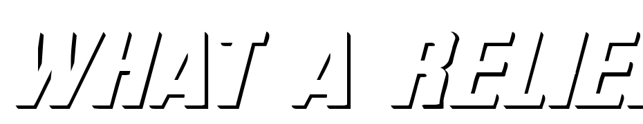 What A Relief Italic Font Download Free