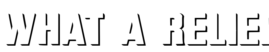 What A Relief Regular Font Download Free