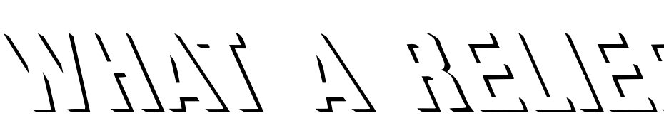 What A Relief Extreme Lefti Font Download Free